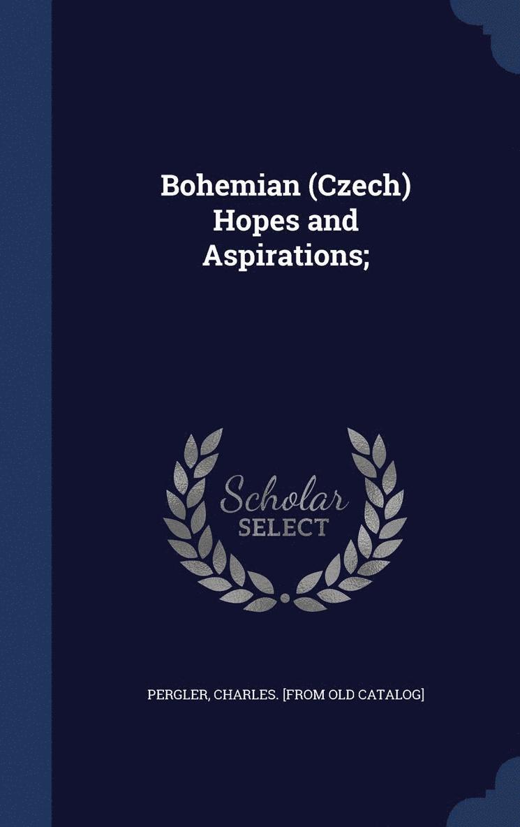 Bohemian (Czech) Hopes and Aspirations; 1