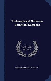 bokomslag Philosophical Notes on Botanical Subjects