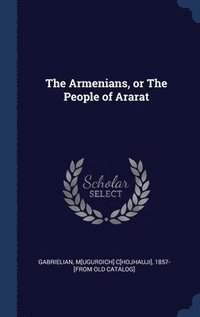 bokomslag The Armenians, or The People of Ararat