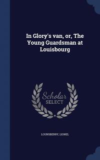 bokomslag In Glory's van, or, The Young Guardsman at Louisbourg