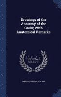 Drawings of the Anatomy of the Groin; With Anatomical Remarks 1