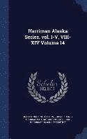 bokomslag Harriman Alaska Series. vol. I-V, VIII-XIV Volume 14