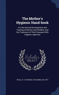 bokomslag The Mother's Hygienic Hand-book