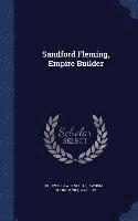 bokomslag Sandford Fleming, Empire Builder