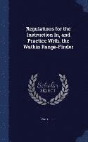 bokomslag Regulations for the Instruction In, and Practice With, the Watkin Range-Finder