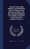 bokomslag Life and Times of her Majesty Caroline Matilda, Queen of Denmark and Norway, and Sister of H. M. George III of England, From Family Documents and Private State Archives Volume v.2