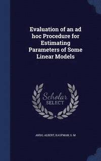 bokomslag Evaluation of an ad hoc Procedure for Estimating Parameters of Some Linear Models