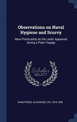 Alexander Armstrong - Observations on Naval Hygiene and Scurvy, Inbunden