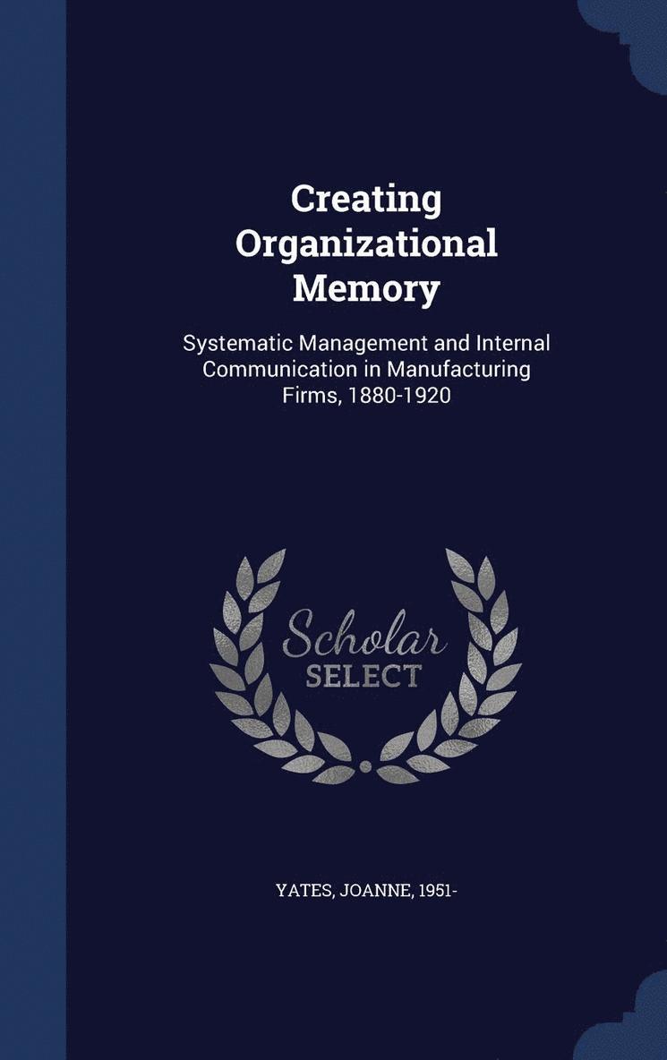 Yates Joanne 1951-, Joanne Yates - Creating Organizational Memory, Inbunden