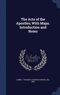 bokomslag The Acts of the Apostles; With Maps. Introduction and Notes