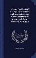 Cassels Thomas - Men of the Knotted Heart; a Recollection and Appreciation of Alexander Duncan Grant, and John Paterson Struthers, Inbunden
