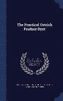 bokomslag The Practical Ostrich Feather Dyer