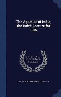 bokomslag Apostles of India; the Baird Lecture for 1915