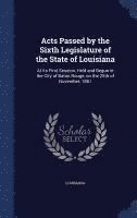 Acts Passed by the Sixth Legislature of the State of Louisiana