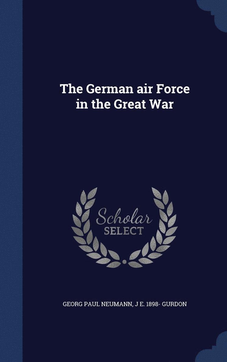 The German air Force in the Great War 1