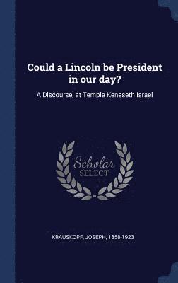 Could a Lincoln be President in our day? 1