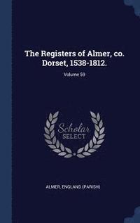 bokomslag Registers of Almer, co. Dorset, 1538-1812.; Volume 59