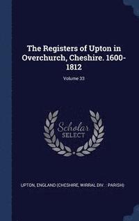 bokomslag Registers of Upton in Overchurch, Cheshire. 1600-1812; Volume 33