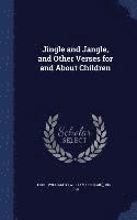 Jingle and Jangle, and Other Verses for and About Children 1