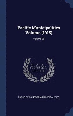 bokomslag Pacific Municipalities Volume (1915); Volume 29