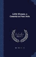 bokomslag Little Women, a Comedy in Four Acts