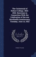 bokomslag Centennial of Hobart College. 1822-1922. Exercises in Connection With the Celebration of the one Hundredth Anniversary, Tuesday, June 13, 1922