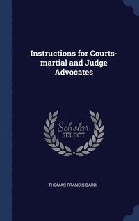 bokomslag Instructions for Courts-martial and Judge Advocates