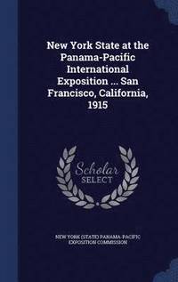 bokomslag New York State at the Panama-Pacific International Exposition ... San Francisco, California, 1915
