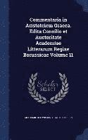 bokomslag Commentaria in Aristotelem Graeca. Edita Consilio et Auctoritate Academiae Litterarum Regiae Borussicae Volume 11
