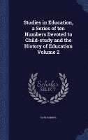 bokomslag Studies in Education, a Series of ten Numbers Devoted to Child-study and the History of Education Volume 2