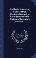 Studies in Education, a Series of ten Numbers Devoted to Child-study and the History of Education Volume 2 1