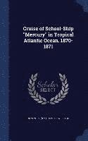 bokomslag Cruise of School-Ship &quot;Mercury&quot; in Tropical Atlantic Ocean. 1870-1871