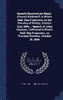 bokomslag Speech Delivered by Major-General McDowell at Platt's Hall, San Francisco, on the Evening of Friday, October 21st, 1864 ... Speech of John Conness, Delivered at Platt's Hall, San Francisco, on