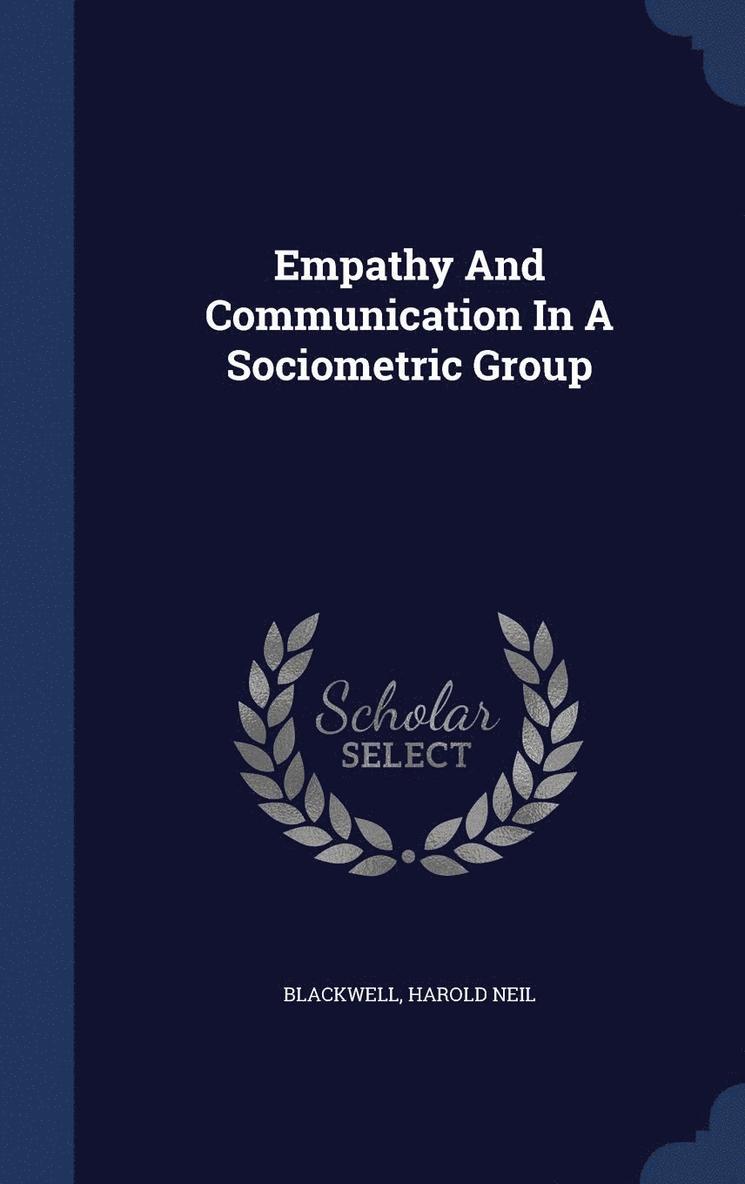 Empathy And Communication In A Sociometric Group 1