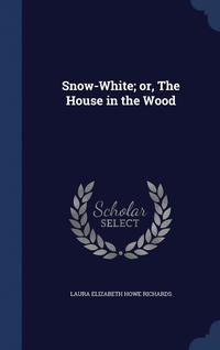 bokomslag Snow-White; or, The House in the Wood