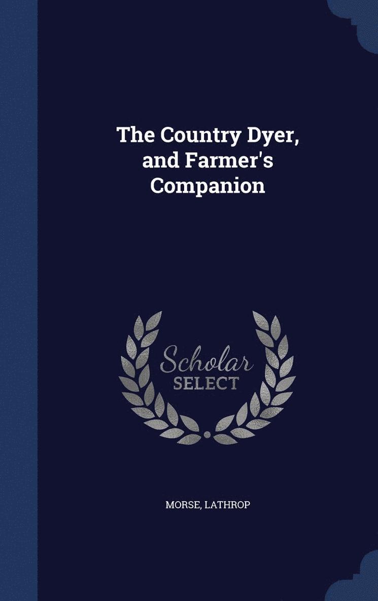 Morse, Lathrop - Country Dyer, and Farmer's Companion, Inbunden