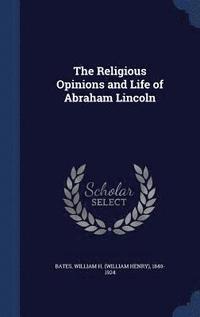 bokomslag Religious Opinions and Life of Abraham Lincoln