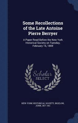 bokomslag Some Recollections of the Late Antoine Pierre Berryer