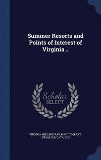 bokomslag Summer Resorts and Points of Interest of Virginia ..