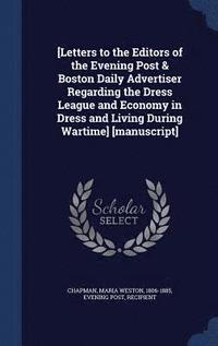 bokomslag [Letters to the Editors of the Evening Post & Boston Daily Advertiser Regarding the Dress League and Economy in Dress and Living During Wartime] [manuscript]