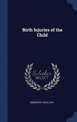 Birth Injuries of the Child 1
