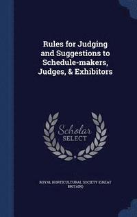 bokomslag Rules for Judging and Suggestions to Schedule-makers, Judges, & Exhibitors