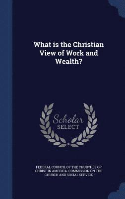 What is the Christian View of Work and Wealth? 1