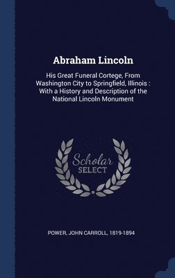 John Carroll Power - Abraham Lincoln, Inbunden