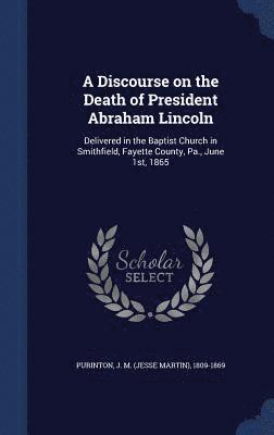 A Discourse on the Death of President Abraham Lincoln 1