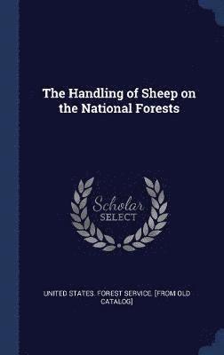 bokomslag The Handling of Sheep on the National Forests