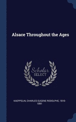 bokomslag Alsace Throughout the Ages