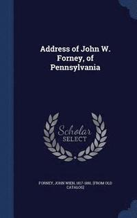 bokomslag Address of John W. Forney, of Pennsylvania