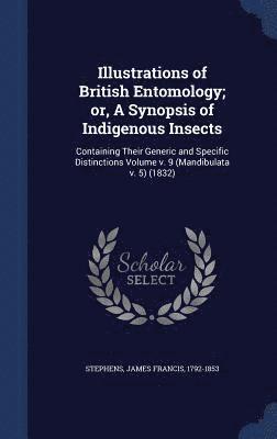 Illustrations of British Entomology; or, A Synopsis of Indigenous Insects 1