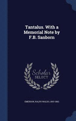 Tantalus. With a Memorial Note by F.B. Sanborn 1